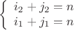 $$\[\left\{ \begin{array}{l}
{i_2} + {j_2} = n \\
{i_1} + {j_1} = n  
\end{array} \right.\]$$
