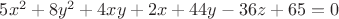 $5x^2+8y^2+4xy+2x+44y-36z+65=0$