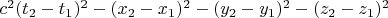 $c^2(t_2-t_1)^2-(x_2-x_1)^2-(y_2-y_1)^2-(z_2-z_1)^2$