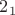 $2_1$