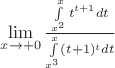 $\lim\limits_{x \to +0} \frac{\int\limits^{x}_{x^2}t^{t+1}dt}{\int\limits^{x}_{x^3}(t+1)^t dt}$