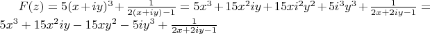 $F(z)=5(x+iy)^3+\frac{1}{2(x+iy)-1}= 5x^3+15x^2iy+15xi^2y^2+5i^3y^3+\frac{1}{2x+2iy-1}=5x^3+15x^2iy-15xy^2-5iy^3+\frac{1}{2x+2iy-1}$