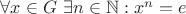 $\forall x \in G\ \exists n\in \mathbb{N}: x^n = e$