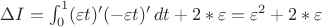 $\Delta I=\int_0^1 (\varepsilon t)' (-\varepsilon t)'\,dt +2* \varepsilon =\varepsilon ^2 +2* \varepsilon $