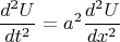 $$\frac{d^2U}{dt^2}={a^2}\frac{d^2U}{dx^2}$$