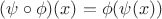$(\psi\circ\phi)(x)=\phi(\psi(x))$