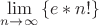 $\mathop {\lim }\limits_{n \to \infty } \left\{ {e*n!} \right\}$