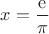 $x=\dfrac{\mathrm{e}}{\pi}$