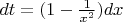 $dt=(1-{1\over x^2})dx$