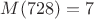 $M(728)=7$