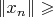 $\left\lVert x_n \right\rVert \geqslant $