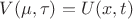 $V(\mu,\tau)=U(x,t)$