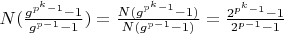 $N(\frac{g^{p^k-1}-1}{g^{p-1}-1})=\frac{N(g^{p^k-1}-1)}{N(g^{p-1}-1)}=\frac{2^{p^k-1}-1}{2^{p-1}-1}$