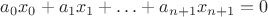 $a_0x_0+a_1x_1+\ldots+a_{n+1}x_{n+1}=0$