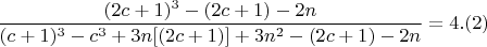 $$ \frac{(2c+1)^3- (2c+1)-2n}{(c+1)^3-c^3 + 3n[(2c+1)] +3n^2- (2c+1)-2n }  =4 .(2)$$