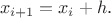 $$x_{i+1}=x_i+h\text{.}$$
