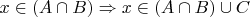 $x \in (A \cap B) \Rightarrow x \in (A \cap B) \cup C$