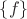 $\left\lbrace f\right\rbrace$ $\left\lbrace f\right\rbrace$