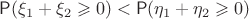 $\mathsf P(\xi_1+\xi_2\geqslant 0) <  \mathsf P(\eta_1+\eta_2\geqslant 0)$
