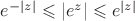 $e^{-\left\lvert z\right\rvert} \leqslant \left\lvert e^z \right\rvert \leqslant e^{\left\lvert z \right\rvert}$