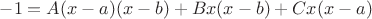 $-1=A(x-a)(x-b)+Bx(x-b)+Cx(x-a)$