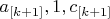 $a_{[k+1]}, 1, c_{[k+1]}$