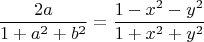 $$\[
\frac{{2a}}{{1 + a^2  + b^2 }} = \frac{{1 - x^2  - y^2 }}{{1 + x^2  + y^2 }}
\]$
