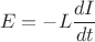 $$E=-L\frac{d I}{dt}$$