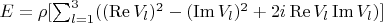 $E=\rho[\sum_{l=1}^{3}((\operatorname{Re} V_l)^2-(\operatorname{Im} V_l)^2+2i \operatorname{Re}V_l \operatorname{Im} V_l)]$
