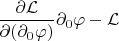 $\dfrac{\partial\mathcal L}{\partial(\partial_0\varphi)}\partial_0\varphi-\mathcal L$