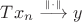 $Tx_n\overset{\scriptscriptstyle\|{\cdot}\|}\longrightarrow y$