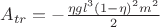 $\[{A_{tr}} =  - \frac{{\eta g{l^3}{{(1 - \eta )}^2}{m^2}}}{2}\]$
