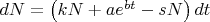 $\[
dN = \left( {kN + ae^{bt}  - sN} \right)dt
\]
$