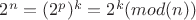 $2^n = (2^p)^k = 2^k (mod (n))$