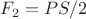 $F_2 = PS/2$