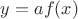 $y=af(x)$