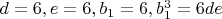 $d=6, e=6, b_1=6, b_1^3=6de$