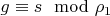 $g \equiv s \mod \rho_1$