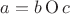 $a = b \operatorname{O} c$