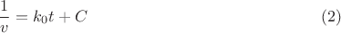$$\dfrac{1}{v}=k_0t+C\qquad\eqno(2)$$