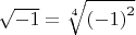 $\sqrt{-1}=\sqrt[4]{\left(-1\right)^2}$