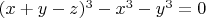 $(x+y-z)^3-x^3-y^3=0$