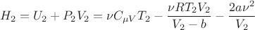 $$H_2=U_2+P_2V_2=\nu C_{\mu V} T_2 - \frac{\nu R T_2 V_2}{V_2-b}-\frac{2a\nu^2}{V_2}$$