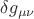 $\delta g_{\mu\nu}$