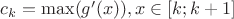 $c_{k} = \max(g'(x)), x \in [k;k+1]$