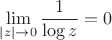 $$\lim_{|z|\to 0} \frac{1}{\log z} = 0$$