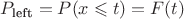 $P_{\text{left}}=P(x\leqslant t) = F(t)$