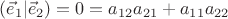 $(\vec e_1|\vec e_2)=0=a_{12} a_{21}+a_{11} a_{22}$