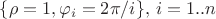 $\{\rho=1, \varphi_i= 2\pi/i\},\,i=1..n$