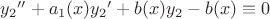 $\[{y_2}'' + {a_1}(x){y_2}' + b(x){y_2} - b(x) \equiv 0\]$